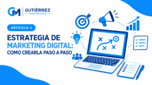 Estrategia de Marketing Digital: Como crearla paso a paso Estrategia de Marketing Digital como crearla